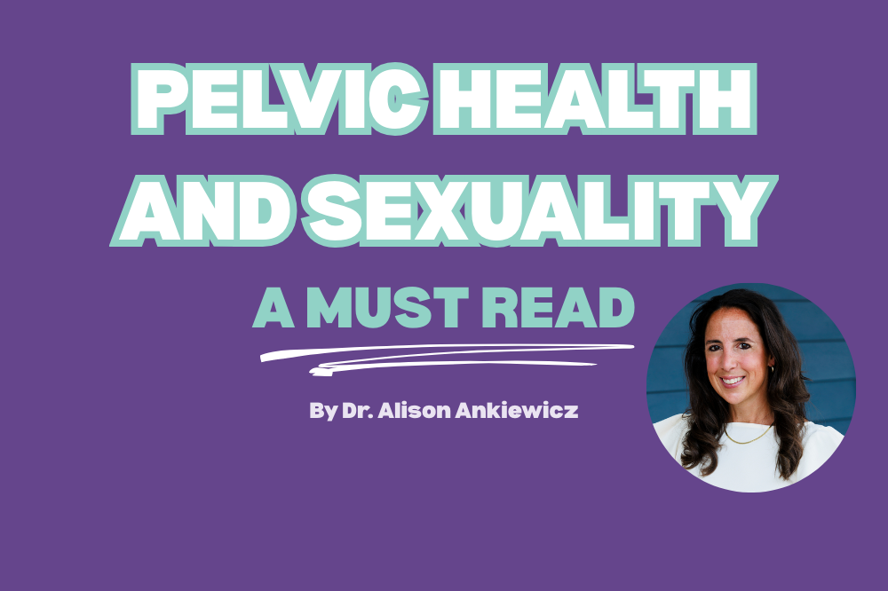 PELVIC HEALTH AND SEXUALITY – A MUST READ