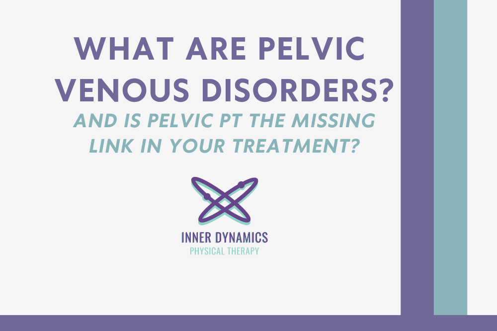 WHAT ARE PELVIC VENOUS DISORDERS?